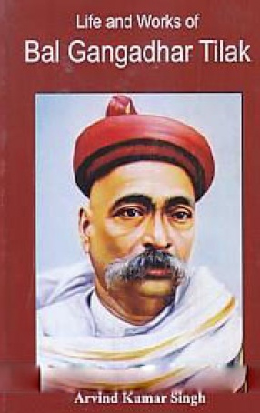 Life and works of Bal Gangadhar Tilak