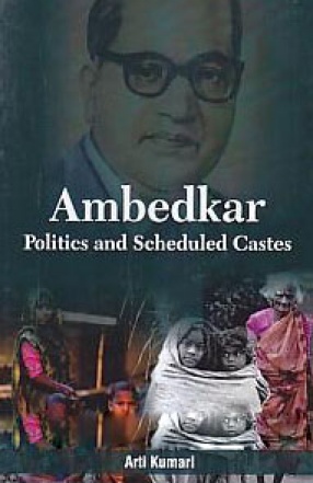 Ambedkar: Politics and Scheduled Castes