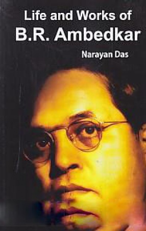 Life and Works of B. R. Ambedkar