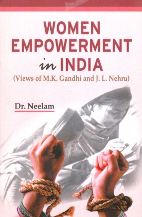 Women Empowerment in India: Views of M.K. Gandhi and J.L. Nehru