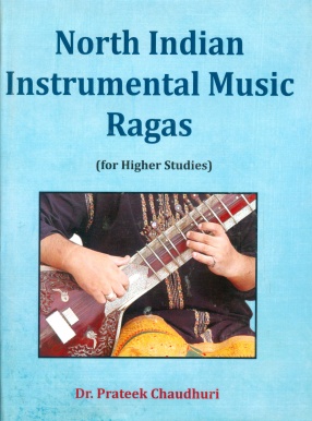 North Indian Instrumental Music Ragas: For Higher Studies