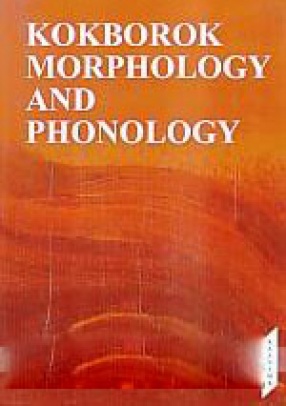 Kokborok Morphology and Phonology