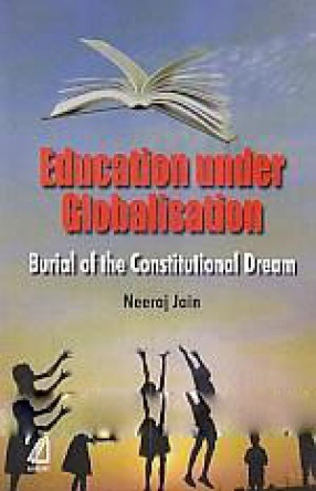 Education Under Globalisation: Burial of the Constitutional Dream