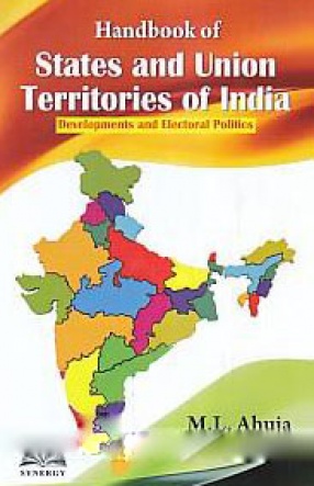 Handbook of States and Union Territories of India: Developments and Electoral Politics