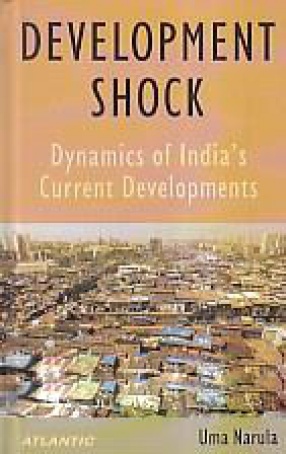Development Shock: Dynamics of India's Current Developments