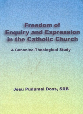 Freedom of Enquiry and Expression in the Catholic Church: A Canonico-Theological Study