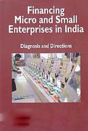 Financing Micro and Small Enterprises in India: Diagnosis and Directions