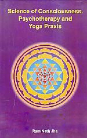 Science of Consciousness, Psychotherapy and Yoga Praxis