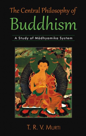 The Central Philosophy of Buddhism: A Study of Madhyamika System