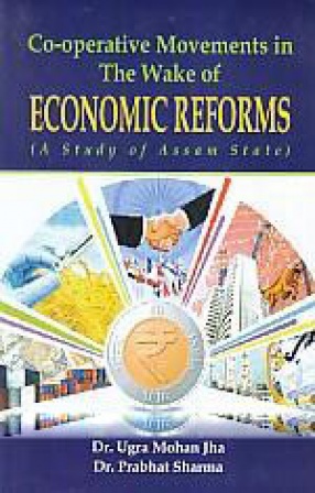 Co-Operative Movement in the Wake of Economic Reforms: A Study of Assam State