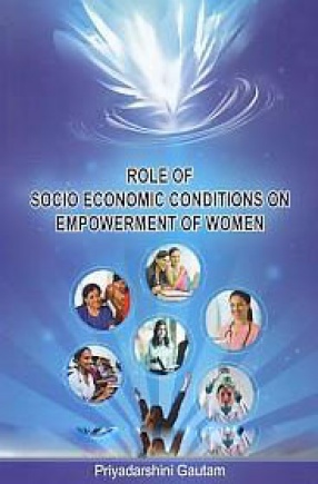 Role of Socio Economic Conditions on Empowerment of Women