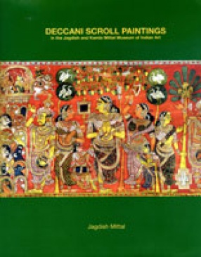 Deccani Scroll Paintings in the Jagdish and Kamla Mittal Museum of Indian Art