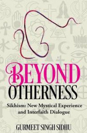 Beyond Otherness: Sikhism: New Mystical Experience and Interfaith Dialogue