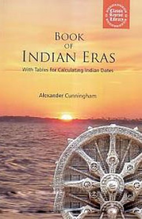 Book of Indian Eras: With Tables for Calculating Indian Dates