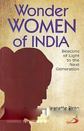 Wonder Women of India: Beacons of Light to the Next Generation