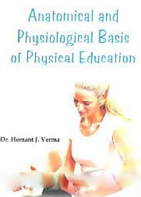 Anatomical and Physiological Basis of Physical Education