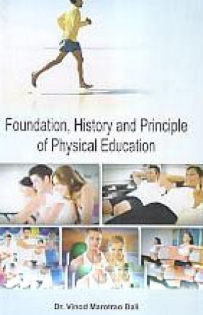 Foundation, History and Principle of Physical Education