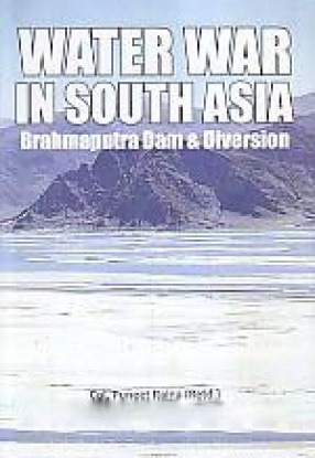 Water War in South Asia: Brahmaputra Dam & Diversion