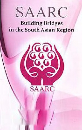 SAARC: Building Bridges in the South Asian Region