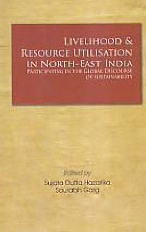 Livelihood and Resource Utilisation in North-East India: Participating in the Global Discourse of Sustainability