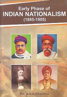 Early Phase of Indian Nationalism (1885-1905)