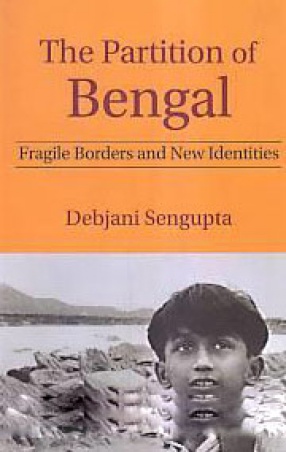 The Partition of Bengal: Fragile Borders and New Identities