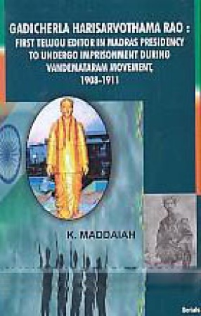 Gadicherla Harisarvothama Rao: First Telugu Editor in Madras Presidency to Undergo Imprisonment During Vandemataram Movement, 1908-1911