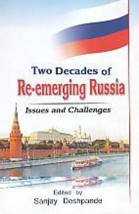 Two Decades of Re-Emerging Russia : Challenges and Prospects