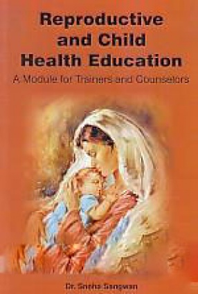 Reproductive and Child Health Education: A Module for Trainers and Counsellors