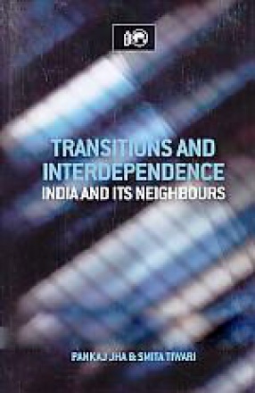 Transitions and Interdependence: India and Its Neighbours
