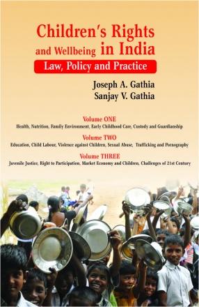 Children Rights and Wellbeing in India: Law Policy and Practice (In 3 Volumes)