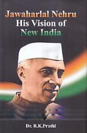 Jawaharlal Nehru: His Vision of New India
