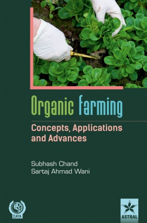 Organic Farming: Concepts, Applications and Advances