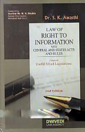 Law of Right to Information with Central and States Acts & Rules Alongwith Useful Allied Legislations