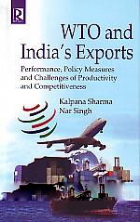 WTO and India's Exports: Performance, Policy Measures and Challenges of Productivity and Competitiveness