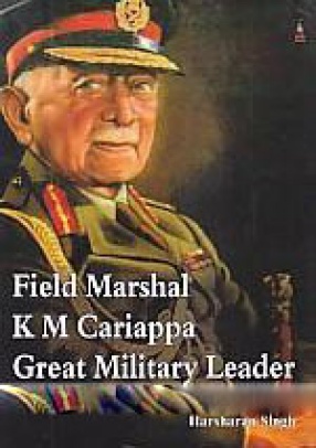 Field Marshal KM Cariappa: Great Military Leader