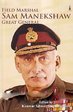 Field Marshal Sam Manekshaw: Great General