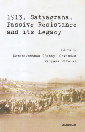 1913 Satyagraha Passive Resistance and its Legacy