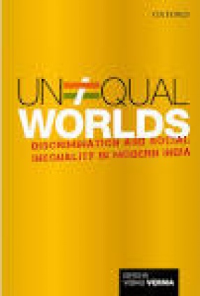 Unequal Worlds: Discrimination and Social Inequality in Modern India