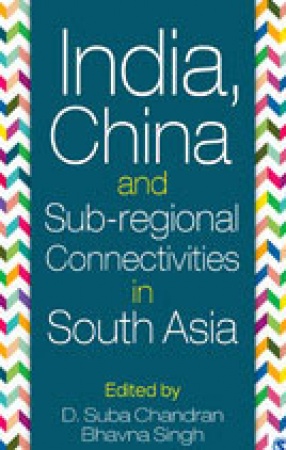 India China and Sub-Regional Connectivities in South Asia