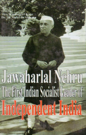 Jawaharlal Nehru the First Indian Socialist Leader of Independent India