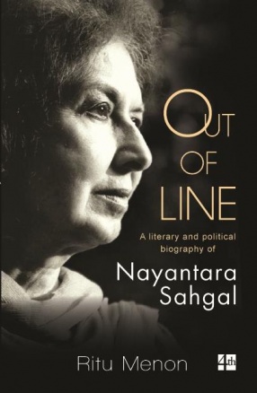 Out of Line: A Personal and Political Biography of Nayantara Sahgal