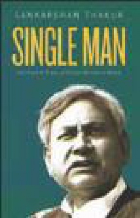 Single Man: The Life and Times of Nitish Kumar of Bihar