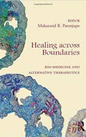 Healing across Boundaries: Bio-medicine and Alternative Therapeutics