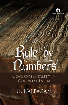 Rule by Numbers: Governmentality and Colonial India