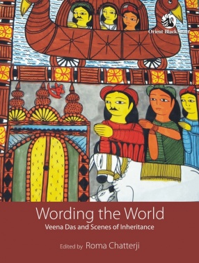 Wording the World: Veena Das and Scenes of Inheritance