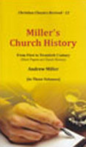 Miller's Church History: From First to Twentieth Century (In 3 Volumes)