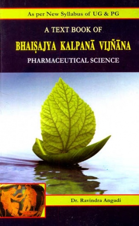A Text Book of Bhaisajya Kalpana-Vijnana: Pharmaceutical Science