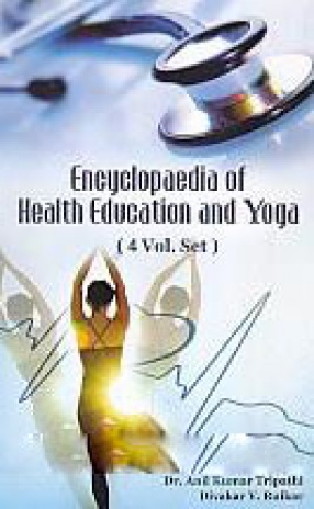 Encyclopaedia of Health Education & Yoga (In 4 Volumes)
