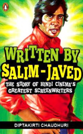 Written By Salim-Javed: The Story of Hindi Cinema’s Greatest Screenwriters